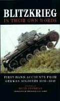 Blitzkrieg in Their Own Words First Hand Accounts from German Soldiers 1939 1940