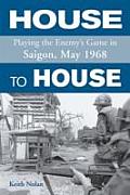 House to House Playing the Enemys Game in Saigon May 1968