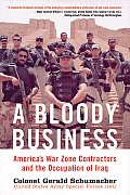 Bloody Business Americas War Zone Contractors & the Occupation of Iraq