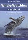 Complete Whale Watching Handbook A Guide to Whales Dolphins & Porpoises of the World
