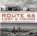 Route 66 Lost & Found Ruins & Relics Revisited Volume 2