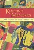 Knitting Memories Reflections on the Knitters Life
