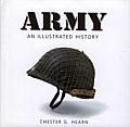 Army An Illustrated History The U S Army from 1775 to the 21st Century