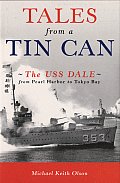 Tales from a Tin Can The USS Dale from Pearl Harbor to Tokyo Bay