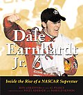 Dale Earnhardt JR Inside the Rise of a NASCAR Superstar