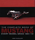 Complete Book of Mustang Every Model Since 1964 1/2