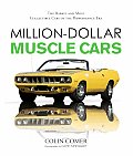 Million Dollar Muscle Cars The Rarest & Most Collectible Cars of the Performance Era