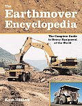 The Earthmover Encyclopedia: The Complete Guide to Heavy Equipment of the World