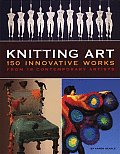 Knitting Art 150 Innovative Works from 18 Contemporary Artists
