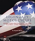 Legendary Motorcycles The Stories & Bikes Made Famous by Elvis Peter Fonda Kenny Roberts & Other Motorcycling Greats