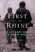 First to the Rhine The 6th Army Group in World War II
