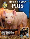 How to Raise Pigs Everything You Need to Know Breed Guide & Selection Proper Care & Healthy Feeding Building Facilities & Fencing Showi