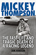 Mickey Thompson The Fast Life & Tragic Death of a Racing Legend