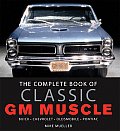 Complete Book of Classic GM Muscle Buick Chevrolet Oldsmobile Pontiac