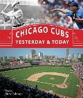 Chicago Cubs Yesterday & Today