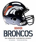 Denver Broncos Complete Illustrated Hist