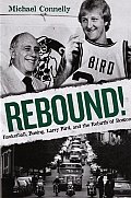 Rebound Basketball Busing Larry Bird & the Rebirth of Boston