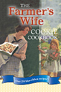 The Farmer's Wife Cookie Cookbook: Over 250 Blue-Ribbon Recipes!