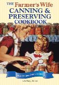 Farmers Wife Canning & Preserving Cookbook Over 250 Blue Ribbon Recipes