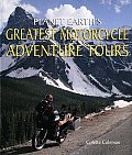 Planet Earths Greatest Motorcycle Adventure Tours