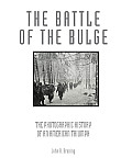 Battle of the Bulge The Photographic History of an American Triumph