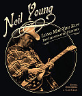 Neil Young Long May You Run the Illustrated History