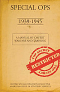 Special Ops 1939 1945 a Manual of Covert Warfare & Training