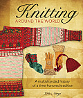Knitting Around the World A Multistranded History of a Time Honored Tradition