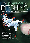 Physics of Pitching Learn the Mechanics Science & Psychology of Pitching to Success