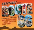 Greetings from Route 66 The Ultimate Road Trip Back Through Time Along Americas Main Street