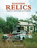 Roadside Relics America Abandoned Automobiles