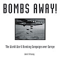 Bombs Away The World War II Bombing Campaigns over Europe