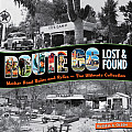 Route 66 Lost & Found Mother Road Ruins & Relics The Ultimate Collection