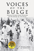 Voices of the Bulge: Untold Stories from Veterans of the Battle of the Bulge [With DVD]