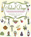 Salad Days Seasonal Recipes for Delicious Locally Grown Organic Salads & Dressings