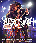 Aerosmith The Unofficial Illustrated History of Bostons Bad Boys
