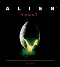 Alien Vault The Definitive Story of the Making of the Film