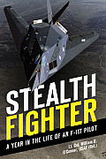 Stealth Fighter A Year in the Life of an F 117 Pilot