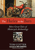 Harley in the Barn More Great Tales of Motorcycles Archaeology