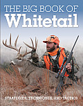 The Big Book of Whitetail: Strategies, Techniques, and Tactics