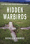 Hidden Warbirds World War II Warbirds Brought Back to Life