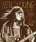 Neil Young Long May You Run The Illustrated History Updated Edition