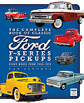 Complete Book of Classic Ford F Series Pickups Every Model from 1948 1979