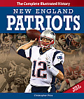 New England Patriots New & Updated Edition The Complete Illustrated History