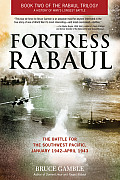 Fortress Rabaul The Battle for the Southwest Pacific January 1942 April 1943