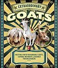 Extraordinary Goats Meetings with Remarkable Goats Caprine Wonders & Horned Troublemakers