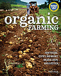 Organic Farming How to Raise Certify & Market Organic Crops & Livestock