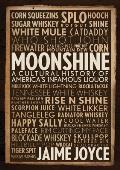 Moonshine A Cultural History of Americas Infamous Liquor