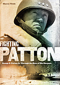 Fighting Patton George S Patton Jr Through the Eyes of His Enemies
