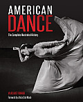 American Dance The Complete Illustrated History